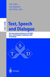 Title: Text, Speech and Dialogue: 5th International Conference, TSD 2002, Brno, Czech Republic September 9-12, 2002. Proceedings, Author: Petr Sojka