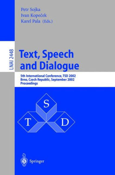 Text, Speech and Dialogue: 5th International Conference, TSD 2002, Brno, Czech Republic September 9-12, 2002. Proceedings