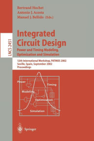Title: Integrated Circuit Design. Power and Timing Modeling, Optimization and Simulation: 12th International Workshop, PATMOS 2002, Seville, Spain, September 11 - 13, 2002 / Edition 1, Author: Bertrand Hochet