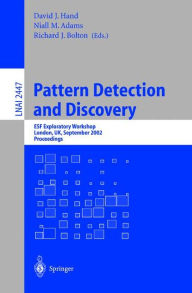 Title: Pattern Detection and Discovery: ESF Exploratory Workshop, London, UK, September 16-19, 2002. / Edition 1, Author: David J Hand