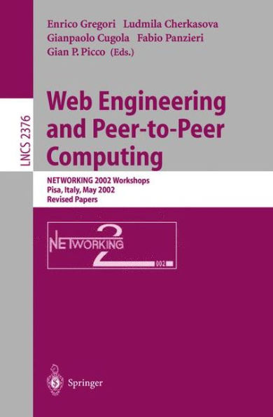 Web Engineering and Peer-to-Peer Computing: NETWORKING 2002 Workshops, Pisa, Italy, May 19-24, 2002, Revised Papers