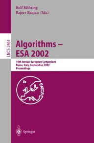 Title: Algorithms - ESA 2002: 10th Annual European Symposium, Rome, Italy, September 17-21, 2002, Proceedings, Author: Rolf Mïhring