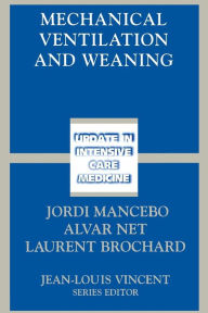 Title: Mechanical Ventilation and Weaning / Edition 1, Author: Jordi Mancebo