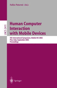 Title: Human Computer Interaction with Mobile Devices: 4th International Symposium, Mobile HCI 2002, Pisa, Italy, September 18-20, 2002 Proceedings, Author: Fabio Paterno