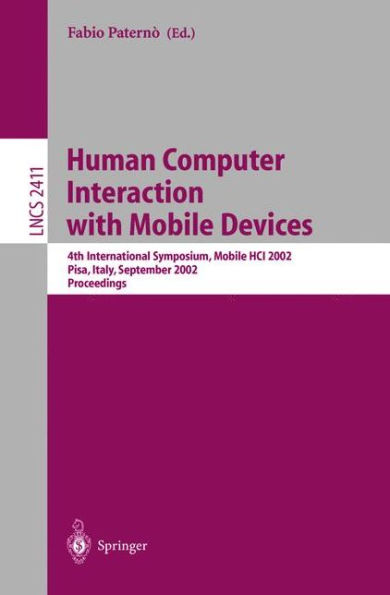 Human Computer Interaction with Mobile Devices: 4th International Symposium, Mobile HCI 2002, Pisa, Italy, September 18-20, 2002 Proceedings