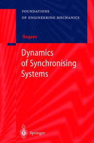 Title: Dynamics of Synchronising Systems / Edition 1, Author: R.F. Nagaev