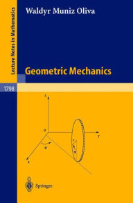 Title: Geometric Mechanics / Edition 1, Author: Waldyr Muniz Oliva