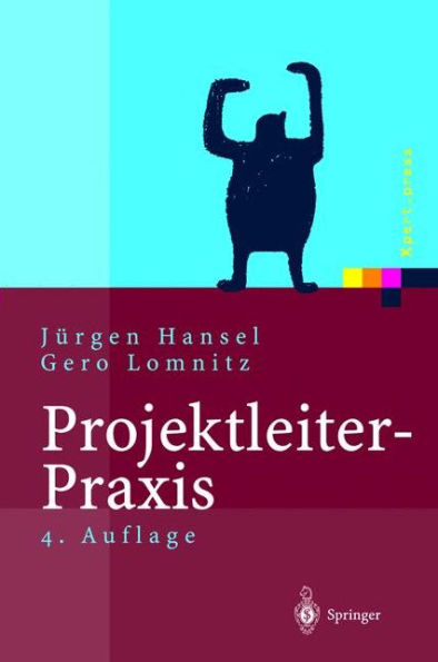 Projektleiter-Praxis: Optimale Kommunikation und Kooperation in der Projektarbeit / Edition 4