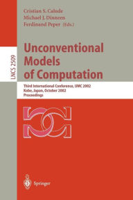 Title: Unconventional Models of Computation: Third International Conference, UMC 2002, Kobe, Japan, October 15-19, 2002, Proceedings / Edition 1, Author: Cristian Calude