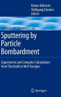 Sputtering by Particle Bombardment: Experiments and Computer Calculations from Threshold to MeV Energies / Edition 1