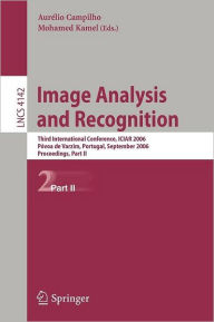 Title: Image Analysis and Recognition: Third International Conference, ICIAR 2006, Póvoa de Varzim, Portugal, September 18-20, 2006, Proceedings, Part II, Author: Aurélio Campilho