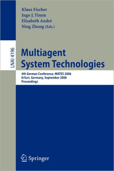 Multiagent System Technologies: 4th German Conference, MATES 2006, Erfurt, Germany, September 19-20, 2006, Proceedings
