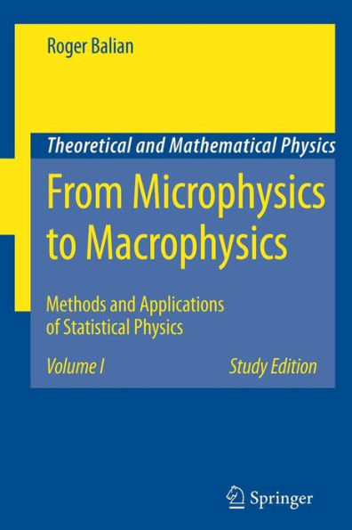 From Microphysics to Macrophysics: Methods and Applications of Statistical Physics. Volume I / Edition 1