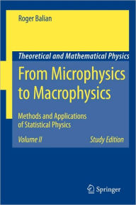 Title: From Microphysics to Macrophysics: Methods and Applications of Statistical Physics. Volume II / Edition 1, Author: Roger Balian