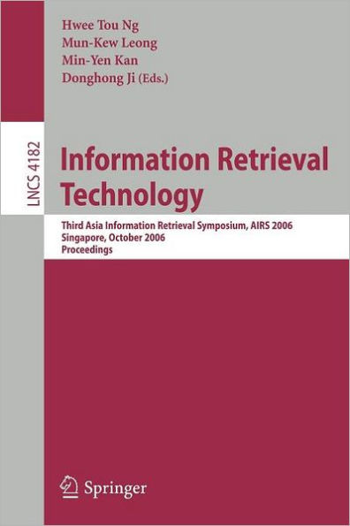 Information Retrieval Technology: Third Asia Information Retrieval Symposium, AIRS 2006, Singapore, October 16-18, 2006, Proceedings