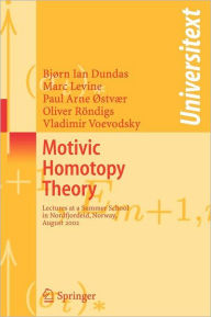 Title: Motivic Homotopy Theory: Lectures at a Summer School in Nordfjordeid, Norway, August 2002 / Edition 1, Author: Bjorn Ian Dundas