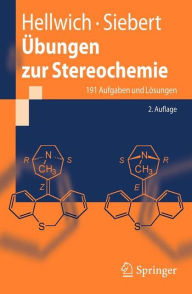 Title: Übungen zur Stereochemie: 191 Aufgaben und Lösungen, Author: Karl-Heinz Hellwich