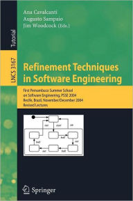 Title: Refinement Techniques in Software Engineering: First Pernambuco Summer School on Software Engineering, PSSE 2004, Recife, Brazil, November 23-December 5, 2004, Revised Lectures, Author: Ana Cavalcanti