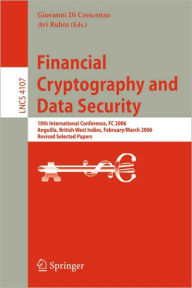 Title: Financial Cryptography and Data Security: 10th International Conference, FC 2006 Anguilla, British West Indies, February 27 - March 2, 2006, Revised Selected Papers / Edition 1, Author: Giovanni Di Crescenzo