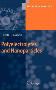 Title: Polyelectrolytes and Nanoparticles / Edition 1, Author: Joachim Koetz