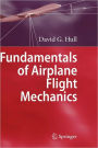 Fundamentals of Airplane Flight Mechanics / Edition 1