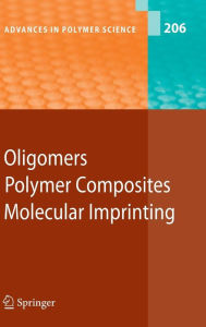 Title: Oligomers - Polymer Composites -Molecular Imprinting / Edition 1, Author: B. Boutevin