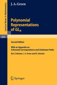 Title: Polynomial Representations of GL_n: with an Appendix on Schensted Correspondence and Littelmann Paths / Edition 2, Author: James A. Green