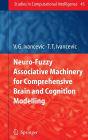 Neuro-Fuzzy Associative Machinery for Comprehensive Brain and Cognition Modelling / Edition 1