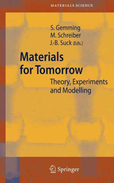Materials for Tomorrow: Theory, Experiments and Modelling / Edition 1
