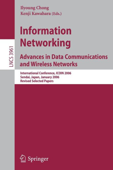Information Networking Advances in Data Communications and Wireless Networks: International Conference, ICOIN 2006, Sendai, Japan, January 16-19, 2006, Revised Selected Papers