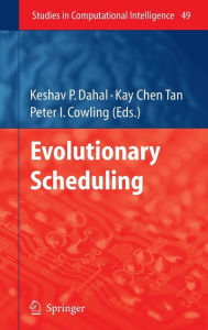 Title: Evolutionary Scheduling / Edition 1, Author: Keshav Dahal