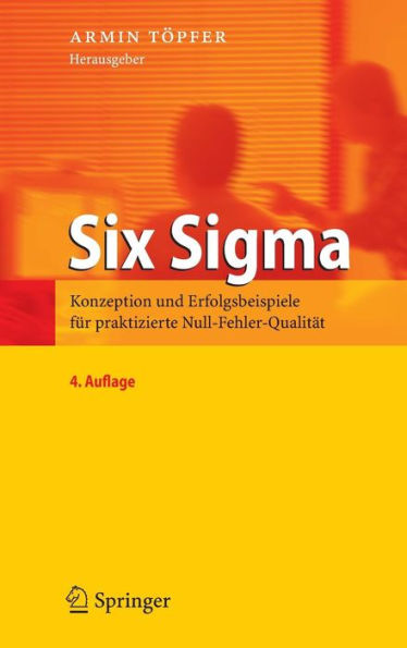 Six Sigma: Konzeption und Erfolgsbeispiele für praktizierte Null-Fehler-Qualität / Edition 4