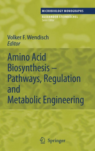 Amino Acid Biosynthesis - Pathways, Regulation and Metabolic Engineering / Edition 1
