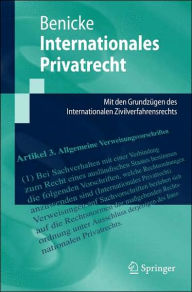 Title: Internationales Privatrecht: Mit den Grundzügen des Internationalen Zivilverfahrensrechts / Edition 1, Author: Christoph Benicke