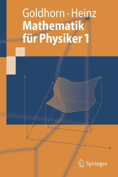 Mathematik fï¿½r Physiker 1: Grundlagen aus Analysis und Linearer Algebra / Edition 1