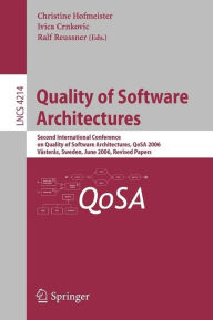 Title: Quality of Software Architectures: Second International Conference on Quality of Software Architectures, QoSA 2006, Västeras, Schweden, June 27-29, 2006, Revised Papers, Author: Christine Hofmeister