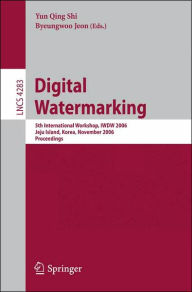 Title: Digital Watermarking: 5th International Workshop, IWDW 2006, Jeju Island, Korea, November 8-10, 2006, Proceedings / Edition 1, Author: Yun Qing Shi