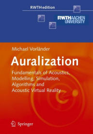 Title: Auralization: Fundamentals of Acoustics, Modelling, Simulation, Algorithms and Acoustic Virtual Reality / Edition 1, Author: Michael Vorlïnder