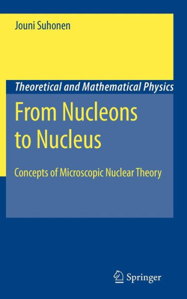 From Nucleons to Nucleus: Concepts of Microscopic Nuclear Theory / Edition 1