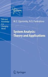 Title: System Analysis: Theory and Applications / Edition 1, Author: Mikhail Z. Zgurovsky