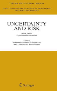 Title: Uncertainty and Risk: Mental, Formal, Experimental Representations / Edition 1, Author: Mohammed Abdellaoui