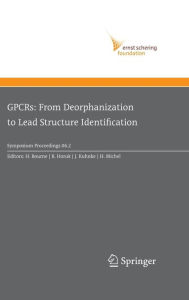 Title: GPCRs: From Deorphanization to Lead Structure Identification / Edition 1, Author: H. Bourne