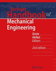 Title: Springer Handbook of Mechanical Engineering / Edition 1, Author: Karl-Heinrich Grote