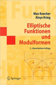 Title: Elliptische Funktionen und Modulformen / Edition 2, Author: Max Koecher