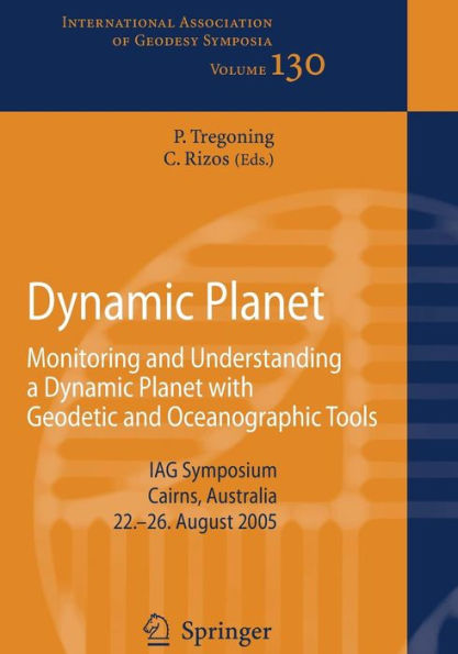 Dynamic Planet: Monitoring and Understanding a Dynamic Planet with Geodetic and Oceanographic Tools / Edition 1