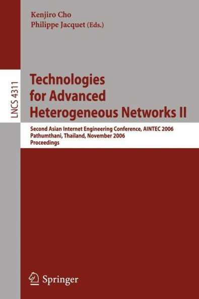 Technologies for Advanced Heterogeneous Networks II: Second Asian Internet Engineering Conference, AINTEC 2006, Pathumthani, Thailand, November 28-30, 2006, Proceedings / Edition 1
