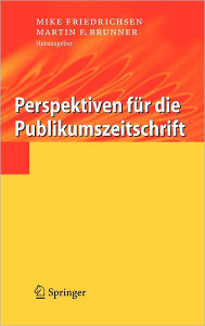 Title: Perspektiven fï¿½r die Publikumszeitschrift / Edition 1, Author: Mike Friedrichsen