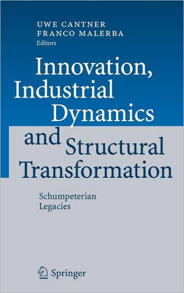 Innovation, Industrial Dynamics and Structural Transformation: Schumpeterian Legacies / Edition 1