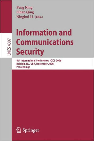 Information and Communications Security: 8th International Conference, ICICS 2006, Raleigh, NC, USA, December 4-7, 2006, Proceedings