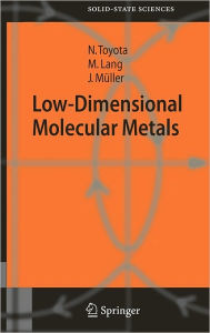 Title: Low-Dimensional Molecular Metals / Edition 1, Author: Naoki Toyota